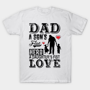 Father Love Dad A Son's First Hero A Daughter's T-Shirt